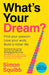 What's Your Dream?