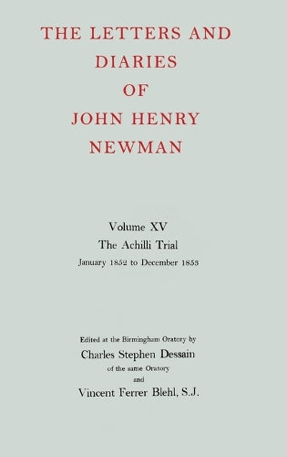 The Letters and Diaries of John Henry Newman: Volume XV:The Achilli Trial: January 1852 to December 1853