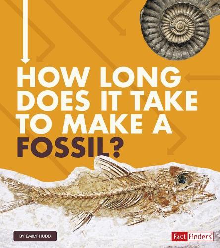 How Long Does it Take? How Long Does it Take to Make a Fossil?