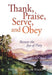 Thank, Praise, Serve, and Obey