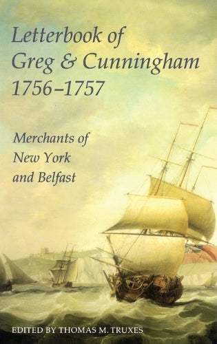 Letterbook of Greg & Cunningham, 1756-57