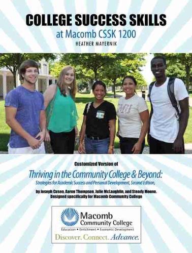 College Success Skills at Macomb CSSK 1200: Customized Version of Thriving in the Community College AND Beyond: Strategies for Academic Success and Personal Development, Second Edition, by Joseph Cuseo