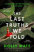 The Last Truths We Told
