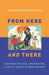 From Here and There