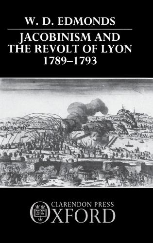 Jacobinism and the Revolt of Lyon 1789-1793
