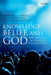 Knowledge, Belief, and God