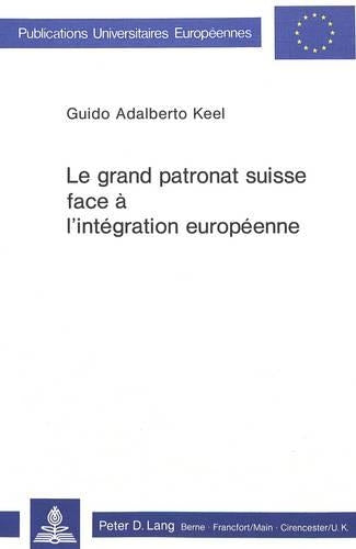 Le Grand Patronat Suisse Face À l'Intégration Européenne