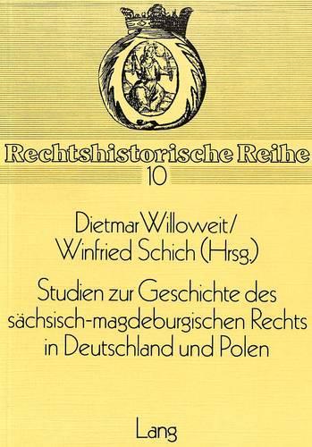 Studien Zur Geschichte Des Saechsisch-Magdeburgischen Rechts in Deutschland Und Polen