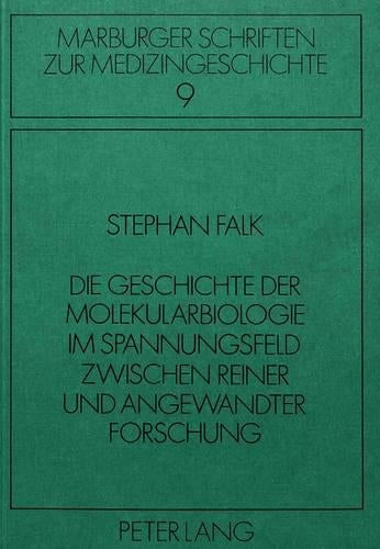 Die Geschichte Der Molekularbiologie Im Spannungsfeld Zwischen Reiner Und Angewandter Forschung