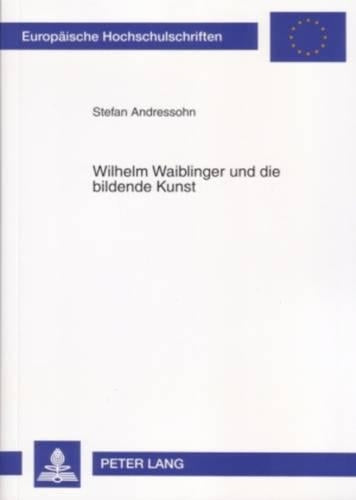 Wilhelm Waiblinger Und Die Bildende Kunst