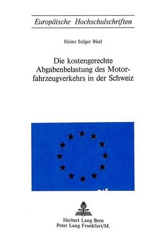 Die Kostengerechte Abgabenbelastung Des Motorfahrzeugverkehrs in Der Schweiz