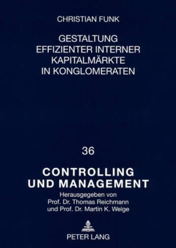 Gestaltung Effizienter Interner Kapitalmaerkte in Konglomeraten