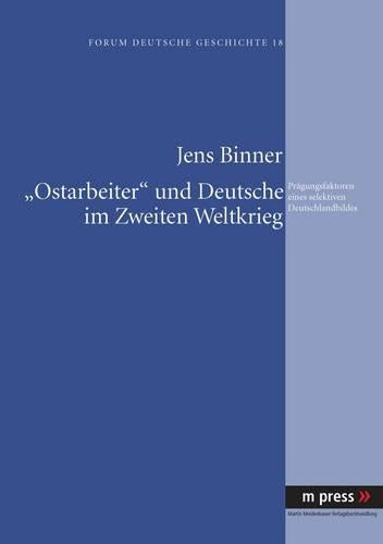 «Ostarbeiter» Und Deutsche Im Zweiten Weltkrieg