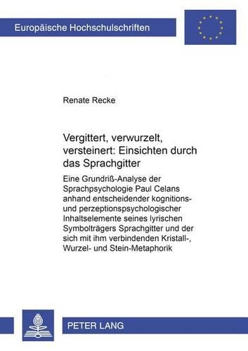 Vergittert, Verwurzelt, Versteinert: Einsichten Durch Das «Sprachgitter»