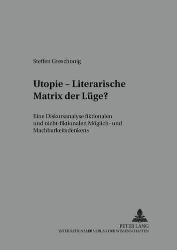 Utopie - Literarische Matrix Der Luege?