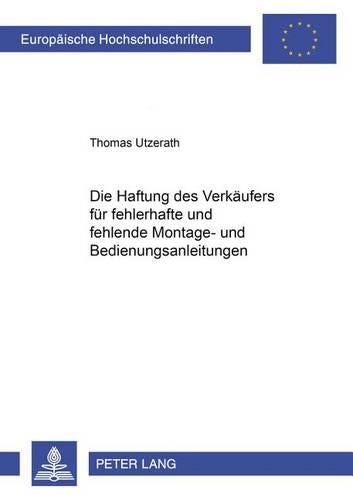 Die Haftung Des Verkaeufers Fuer Fehlerhafte Und Fehlende Montage- Und Bedienungsanleitungen