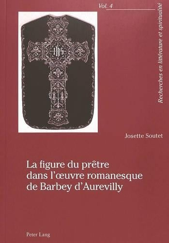 La Figure Du Prêtre Dans l'Oeuvre Romanesque de Barbey d'Aurevilly