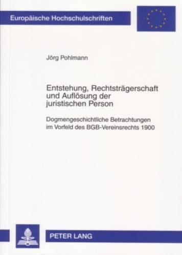 Entstehung, Rechtstraegerschaft Und Aufloesung Der Juristischen Person