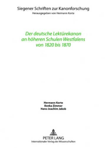 Der Deutsche Lektuerekanon an Hoeheren Schulen Westfalens Von 1820 Bis 1870