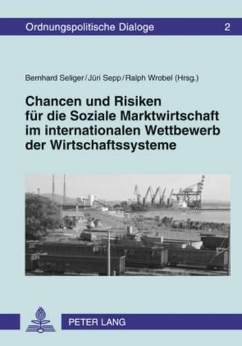 Chancen Und Risiken Fuer Die Soziale Marktwirtschaft Im Internationalen Wettbewerb Der Wirtschaftssysteme