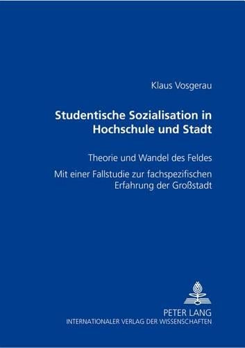 Studentische Sozialisation in Hochschule Und Stadt
