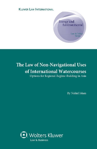 The Law of Non-Navigational Use of International Watercourses