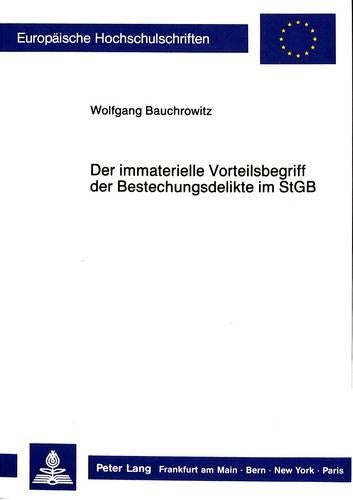 Der Immaterielle Vorteilsbegriff Der Bestechungsdelikte Im Stgb