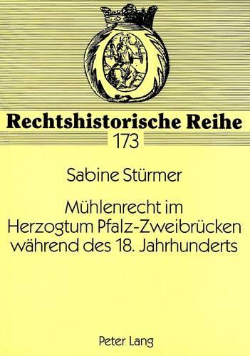 Muehlenrecht Im Herzogtum Pfalz-Zweibruecken Waehrend Des 18. Jahrhunderts