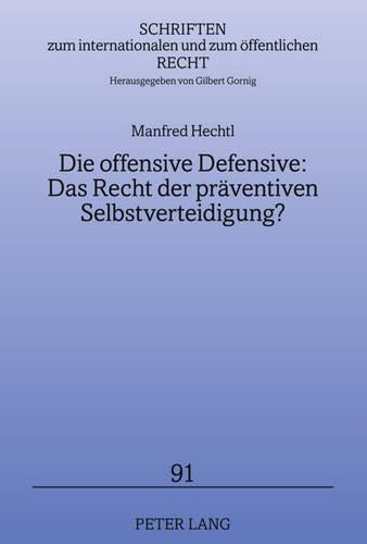 Die Offensive Defensive: Das Recht Der Praeventiven Selbstverteidigung?