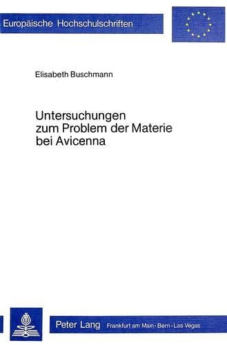 Untersuchungen Zum Problem Der Materie Bei Avicenna