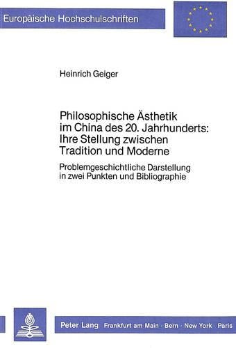 Philosophische Aesthetik Im China Des 20. Jahrhunderts: - Ihre Stellung Zwischen Tradition Und Moderne