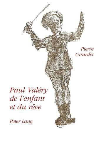 Paul Valéry: de l'Enfant Et Du Rêve