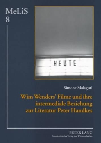 Wim Wenders' Filme Und Ihre Intermediale Beziehung Zur Literatur Peter Handkes