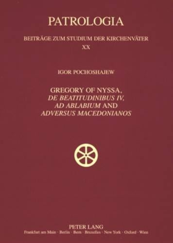 Gregory of Nyssa, «De Beatitudinibus», «Ad Ablabium» and «Adversus Macedonianos»