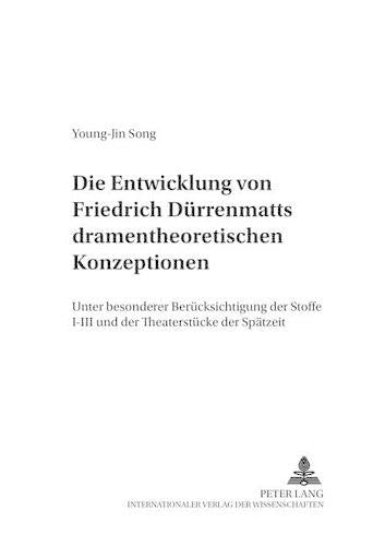 Die Entwicklung von Friedrich Duerrenmatts dramentheoretischen Konzeptionen