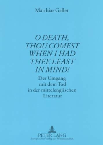 «O Death, Thou Comest When I Had Thee Least in Mind!»