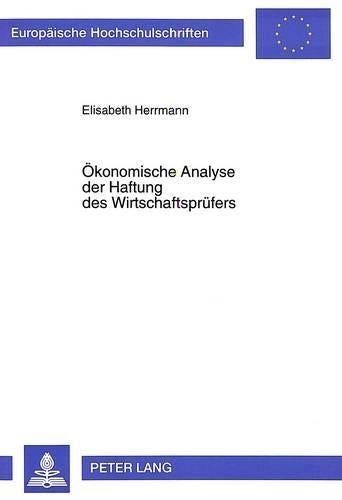 Oekonomische Analyse Der Haftung Des Wirtschaftspruefers