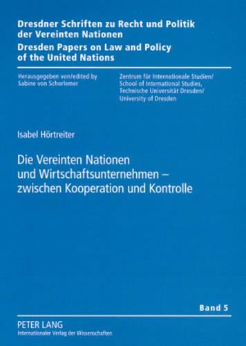 Die Vereinten Nationen Und Wirtschaftsunternehmen - Zwischen Kooperation Und Kontrolle