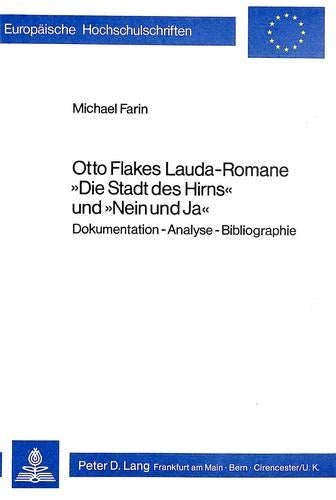 Otto Flakes Lauda-Romane «Die Stadt Des Hirns» Und «Nein Und Ja»