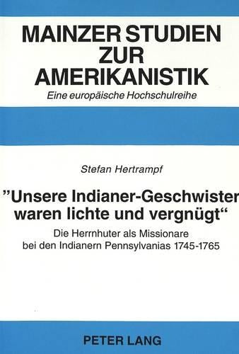 «Unsere Indianer-Geschwister Waren Lichte Und Vergnuegt»-