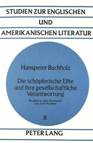 Die Schoepferische Elite Und Ihre Gesellschaftliche Verantwortung