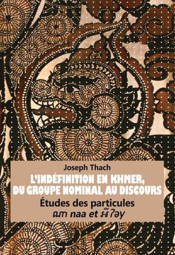 L’Indéfinition en Khmer, du Groupe Nominal au Discours