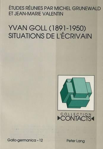Yvan Goll (1891-1950)- Situations de l'Écrivain