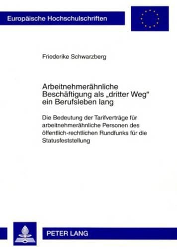 Arbeitnehmeraehnliche Beschaeftigung ALS «Dritter Weg» Ein Berufsleben Lang