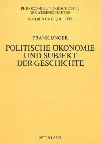 Politische Oekonomie Und Subjekt Der Geschichte