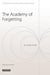 The Academy of Forgetting