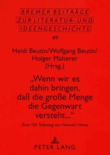 «Wenn Wir Es Dahin Bringen, Daß Die Große Menge Die Gegenwart Versteht...»