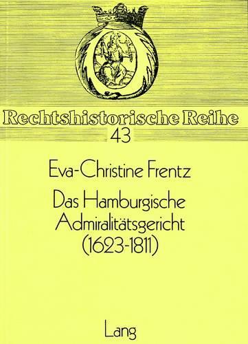 Das Hamburgische Admiralitaetsgericht (1623-1811)