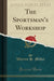 The Sportsman's Workshop (Classic Reprint)