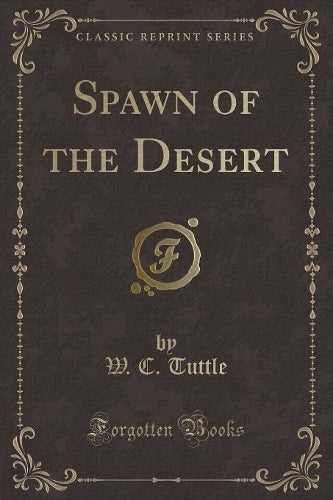 Spawn of the Desert (Classic Reprint)